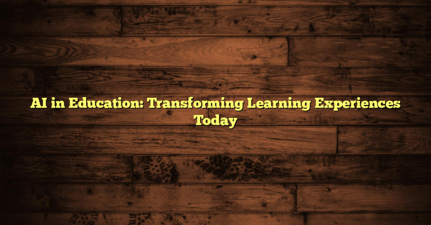 AI in Education: Transforming Learning Experiences Today