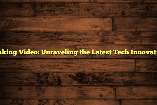 Breaking Video: Unraveling the Latest Tech Innovations