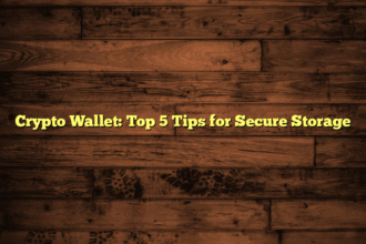 Crypto Wallet: Top 5 Tips for Secure Storage