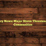 Emergency News: Major Storm Threatens Coastal Communities