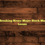 Financial Breaking News: Major Stock Market Crash Looms