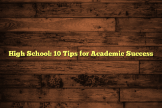 High School: 10 Tips for Academic Success