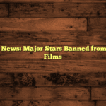 Hollywood News: Major Stars Banned from Upcoming Films