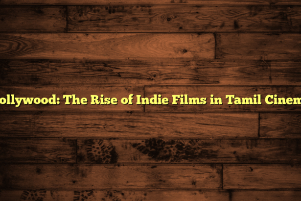 Kollywood: The Rise of Indie Films in Tamil Cinema