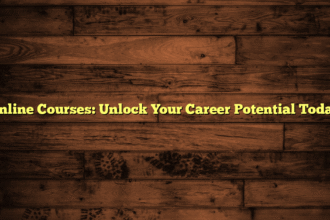 Online Courses: Unlock Your Career Potential Today
