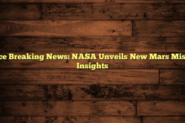Space Breaking News: NASA Unveils New Mars Mission Insights
